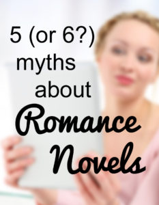 5 (or 6?) myths about romance novels