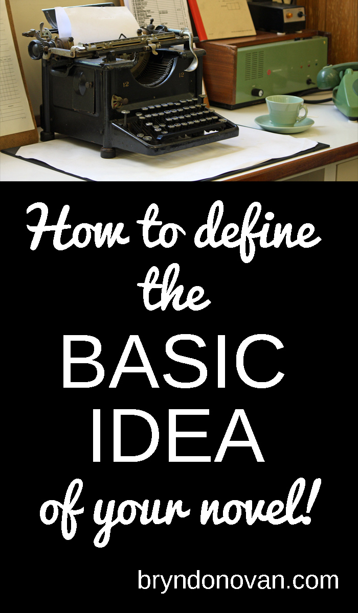 How to Define Your Basic Idea For Your Novel – Bryn Donovan