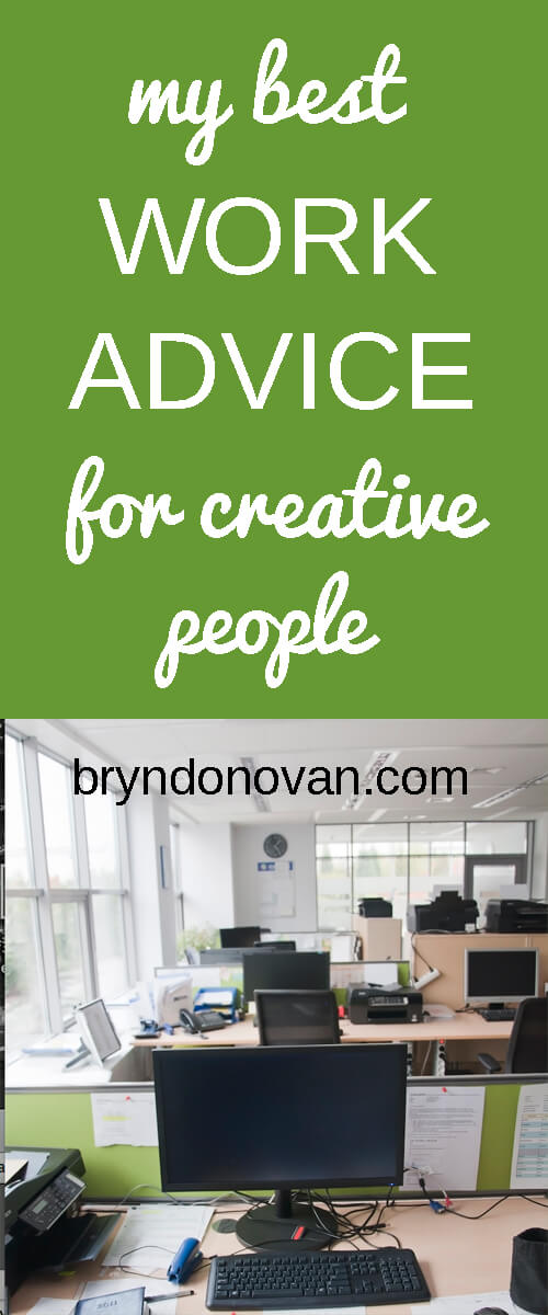 My Best Work Advice for Creative People… Please Share Your Own! – Bryn ...