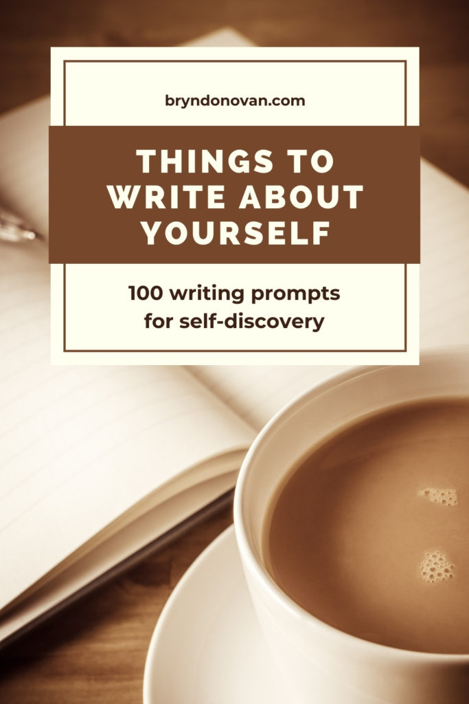 THINGS TO WRITE ABOUT YOURSELF | 100 writing prompts for self discovery | bryndonovan.com | open journal, cup of cafe au lait