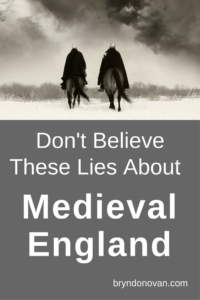 Don't Believe These Lies About Medieval England #Middle Ages #history #fantasy #writing research