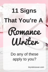 11 Signs That You're a Romance Writer #writing life