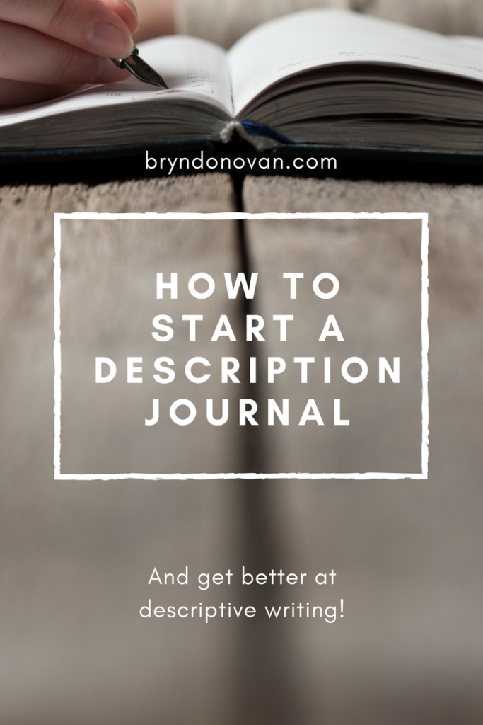 How to Make Your Writing More Descriptive: Start a Description Journal #how to write more descriptively #how to get better at description #how to improve your writing style #my novel is too short