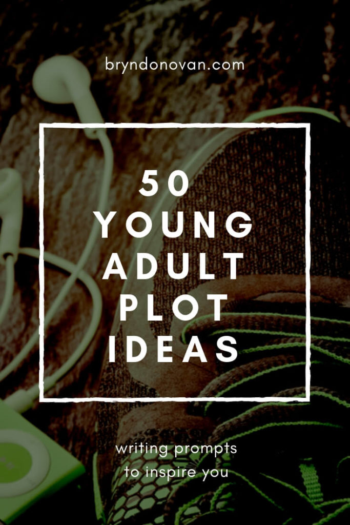 50 Young Adult Plot Ideas And Writing Prompts Bryn Donovan 4501