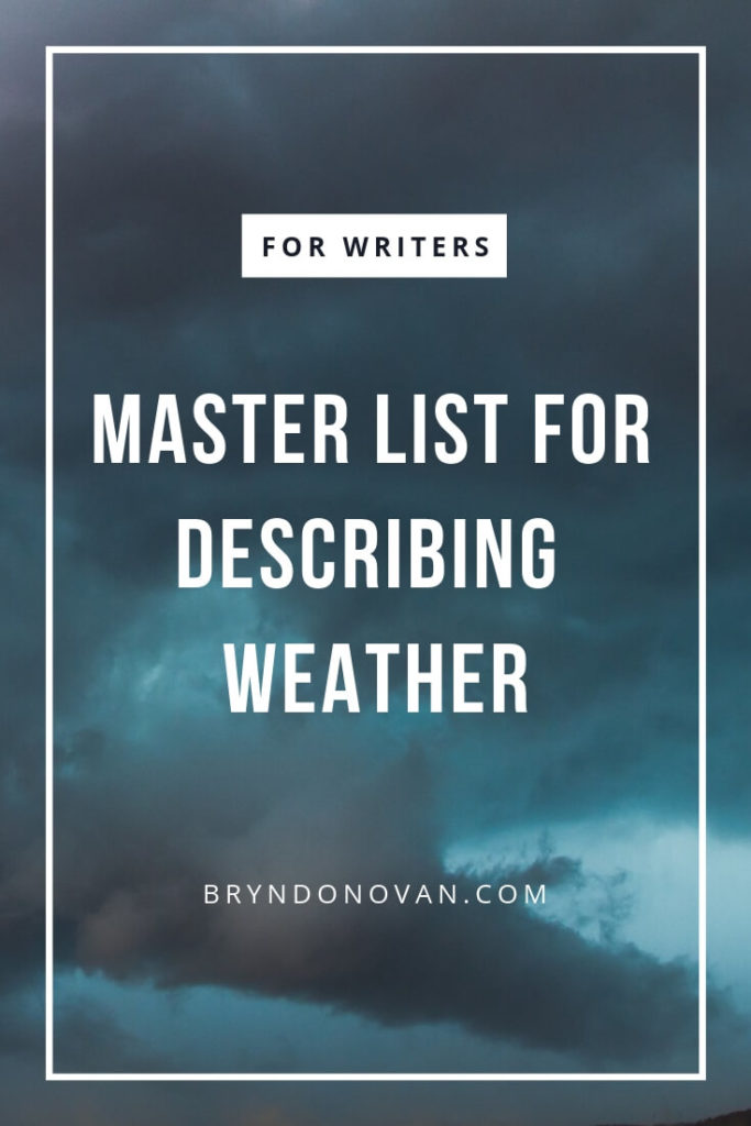 MASTER LIST FOR DESCRIBING WEATHER for writers #how to describe weather conditions #how to describe weather in writing #how to describe nice weather #ways to describe rain