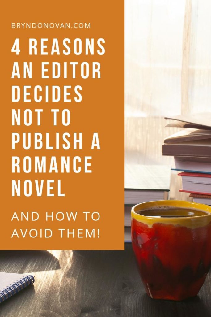 4 Reasons An Editor Decides Not to Publish a Romance Novel (And How to Fix Them!) #why is my novel getting rejected #how to publish a book #how to write a romance novel