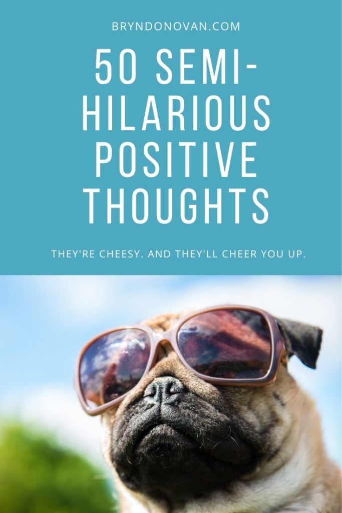 50 Semi-Hilarious Ways to Indulge in Positive Self-Talk #how to think positive #positive mindset #positive thoughts #self-compliments