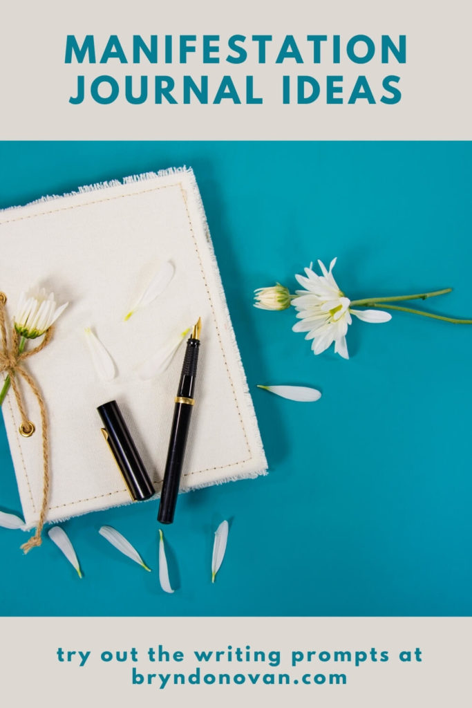 Manifestation Journal Ideas: Get the Writing Prompts at bryndonovan.com | image of pen with cap off, journal, daisy and petals