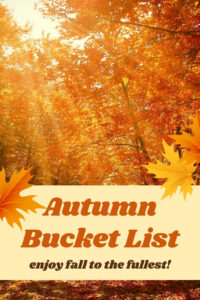 Pinterest pin reads "Autumn Bucket List: Enjoy Fall to the Fullest!" Sunlight streams through autumn leaves