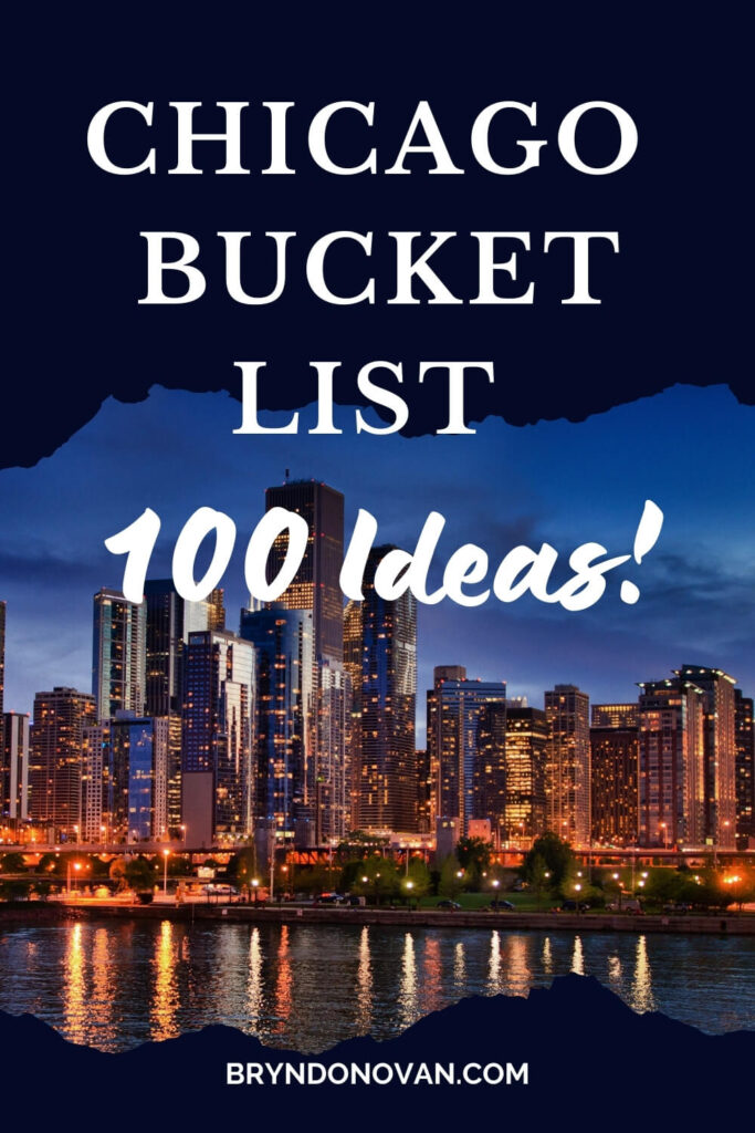 chicago bucket list - 100 ideas including free ideas