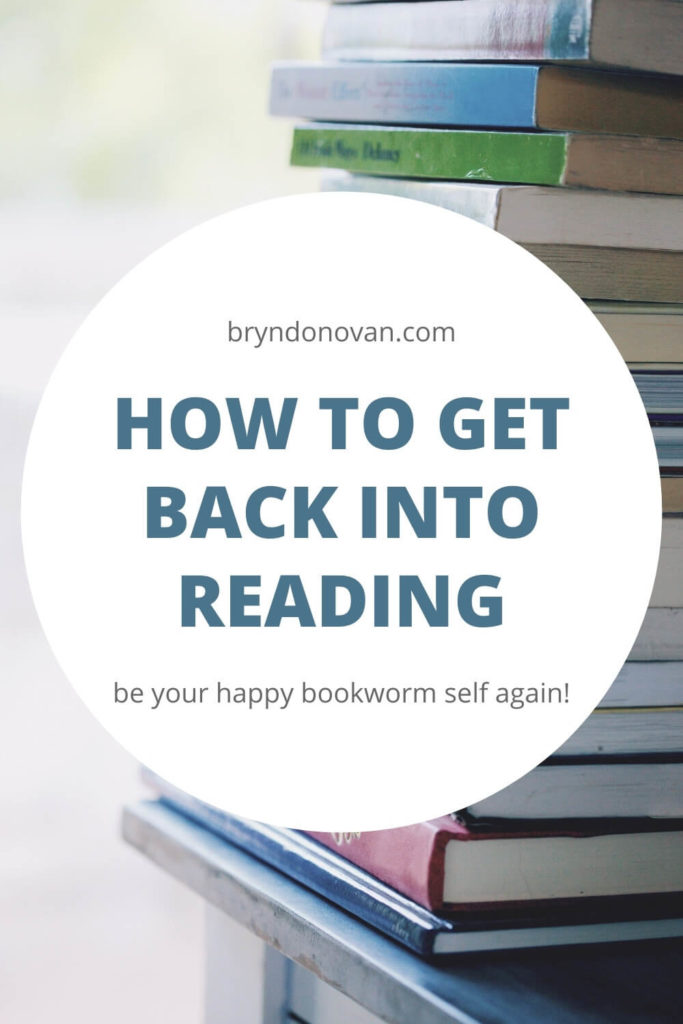 How to Get Back Into Reading - be your happy bookworm self again! - bryndonovan.com