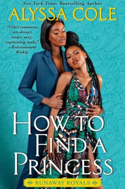 a Black woman in a suit holding a Black woman in a dress, book cover of How to Find a Princess, Alyssa Cole