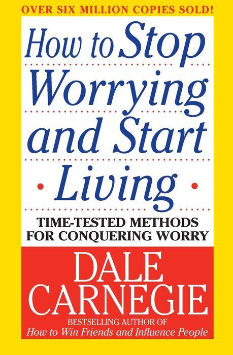 book cover for the self-help classic HOW TO STOP WORRYING AND START LIVING by Dale Carnegie