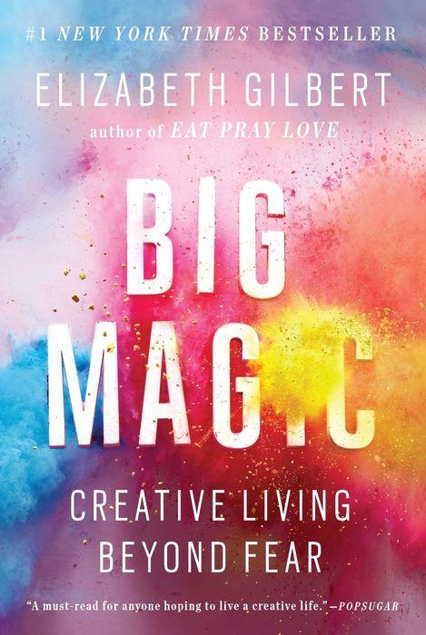 book cover for BIG MAGIC: Creative Living Beyond Fear, by Elizabeth Gilbert