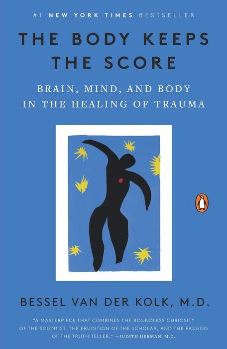 book cover, THE BODY KEEPS THE SCORE: Brain, Mind, and Body, by Bessel Van Der Kolk, MD