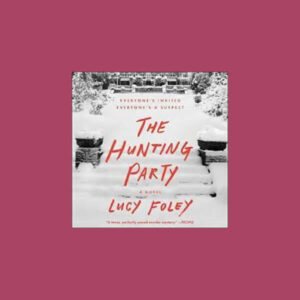 The Hunting Party by Lucy Foley - audiobook version