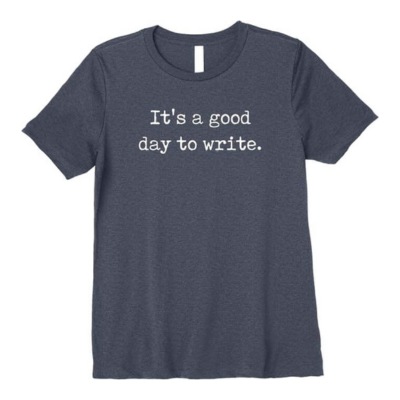 it's a good day to write t-shirt