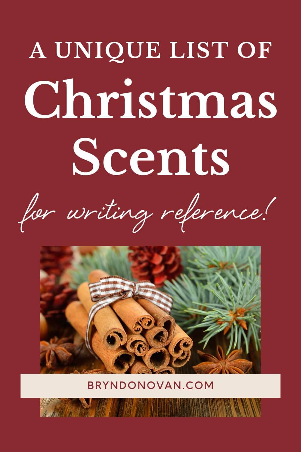 list of wonderful Christmas scents for writing reference! (image shows cinnamon, evergreen branches, pine cones, and star anise)