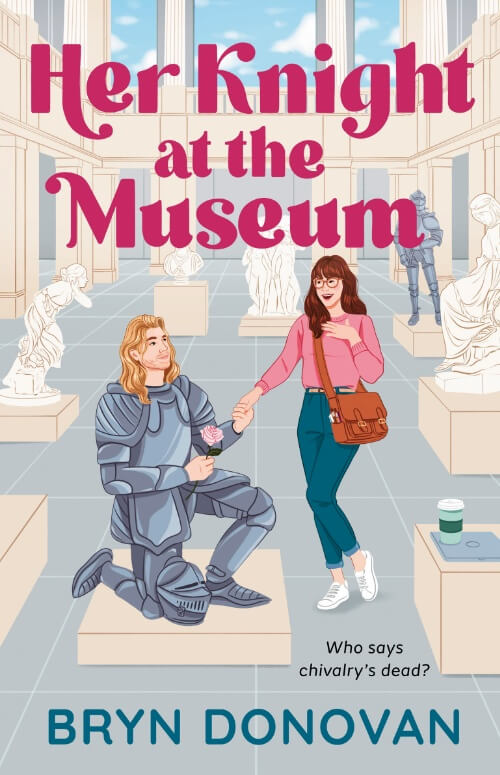 Her Knight at the Museum by Bryn Donovan - a knight kneels and looks up adoringly at a woman with glasses in a museum gallery - best romcom novels