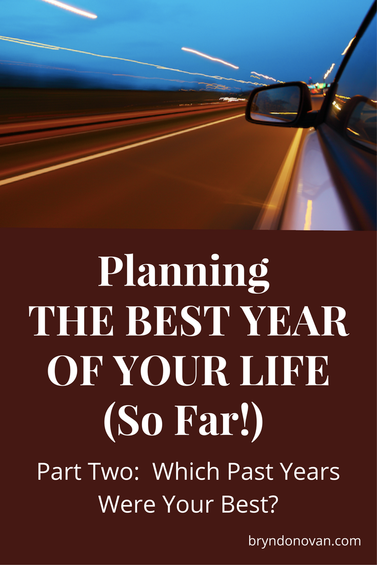 Planning THE BEST YEAR OF YOUR LIFE (So Far!) Part Two: Which Past ...